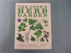 The Cook's Herb Garden: Grow, Harvest, Cook by Jeff Cox and Marie Pierre Moine (HC/DJ)