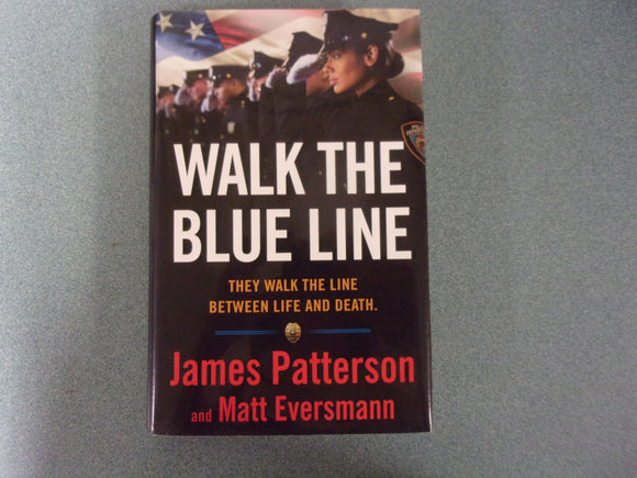Walk the Blue Line: Real Cops, True Stories, Heroes Among Us by James Patterson (HC/DJ) 2023!