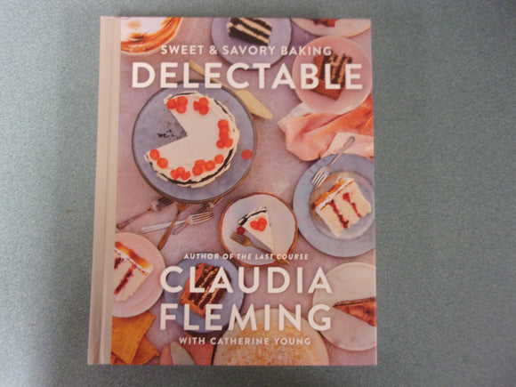 Delectable: Sweet & Savory Baking by Claudia Fleming (HC)