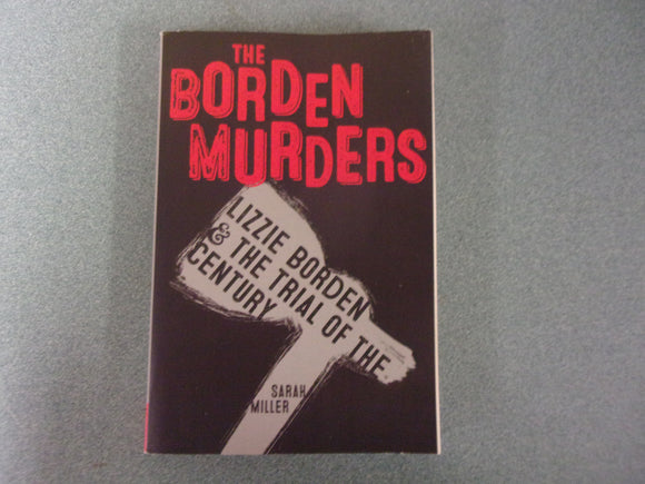 The Borden Murders: Lizzie Borden and the Trial of the Century by Sarah Miller (Paperback)