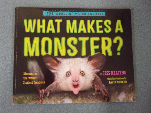 What Makes a Monster?: Discovering the World's Scariest Creatures by Jess Keating (Paperback)