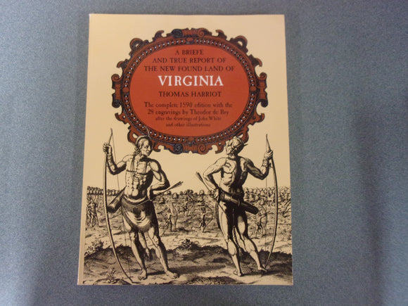 A Briefe and True Report of the New Found Land of Virginia by Thomas Harriot (Paperback )