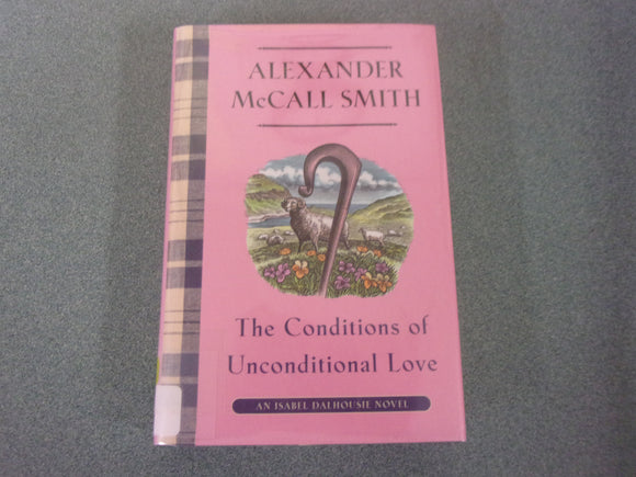 The Conditions of Unconditional Love: Isabel Dalhousie, Book 15 by Alexander McCall Smith (Ex-Library HC/DJ) 2024!