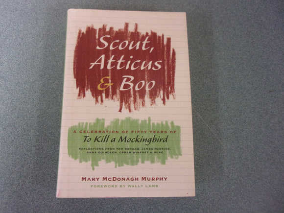 Scout, Atticus, and Boo: A Celebration of Fifty Years of To Kill a Mockingbird  by Mary McDonagh Murphy (HC/DJ)