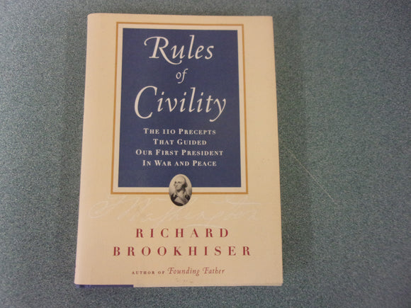 Rules of Civility: The 110 Precepts That Guided Our First President In War and Peace by Richard Brookhiser (HC/DJ)