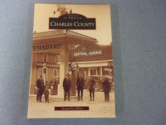 Images of America: Charles County by Jacqueline Zilliox (Paperback)