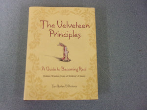 The Velveteen Principles: A Guide to Becoming Real, Hidden Wisdom from a Children's Classic by Toni Raiten-D'Antonio (HC/DJ)
