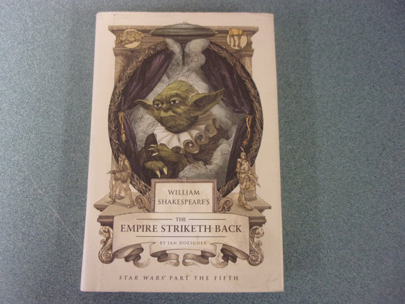 William Shakespeare's The Empire Striketh Back: Star Wars Part the Fifth by Ian Doescher (HC/DJ)
