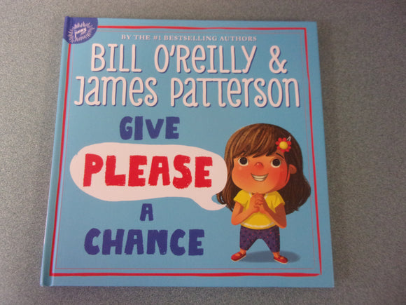 Give Please a Chance by Bill O'Reilly and James Patterson (HC)