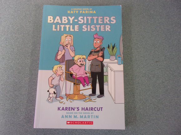 Karen's Haircut: Baby-Sitters Little Sister, #7 by Katy Farina and Ann M. Martin (Paperback Graphic Novel)