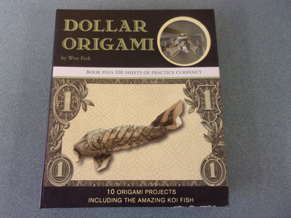 Dollar Origami: 10 Origami Projects Including the Amazing Koi Fish by Won Park (Spiral Bound)