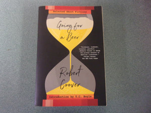Going For a Beer: Selected Short Fictions by Robert Coover (Trade Paperback)