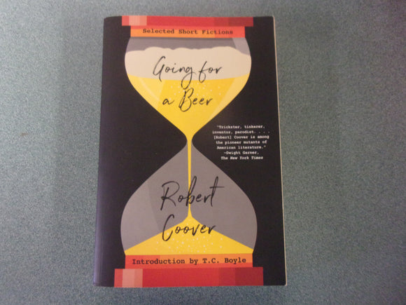 Going For a Beer: Selected Short Fictions by Robert Coover (Trade Paperback)
