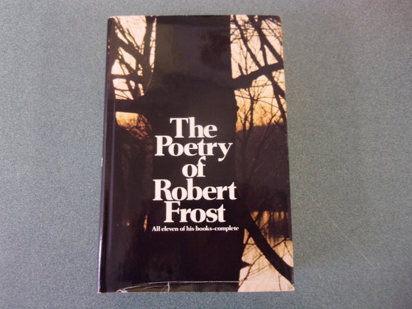 The Poetry of Robert Frost: All Eleven of His Books-Complete edited by Edward Connery Lathem (HC/DJ)