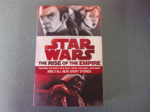 The Rise of the Empire: Star Wars: Featuring the novels Star Wars: Tarkin, Star Wars: A New Dawn, and 3 all-new short stories by James Luceno (Trade Paperback)
