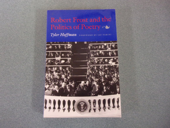 Robert Frost and the Politics of Poetry by Tyler Hoffman (Paperback)