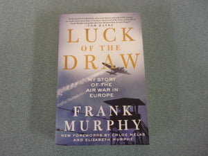 Luck of the Draw: My Story of the Air War in Europe by Frank Murphy (Paperback)