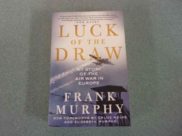 Luck of the Draw: My Story of the Air War in Europe by Frank Murphy (Paperback)