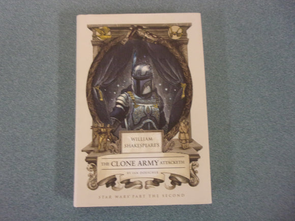 William Shakespeare's The Clone Army Attacketh: Star Wars Part the Second by Ian Doescher (HC/DJ)