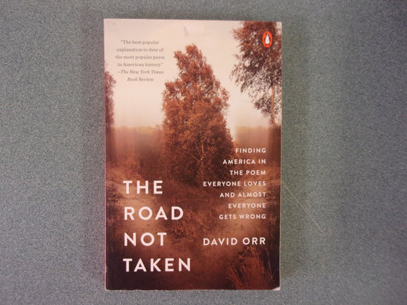 The Road Not Taken: Finding America In The Poem Everyone Loves and Almost Everyone Gets Wrong by David Orr (Paperback)