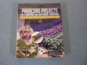 Paracord Projects for Camping and Outdoor Survival: Practical and Essential Uses for the Ultimate Tool in Your Pack by Bryan Lynch (Paperback)