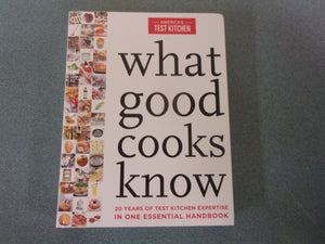 What Good Cooks Know: 20 Years of Test Kitchen Expertise in One Essential Handbook by America's Test Kitchen (HC)