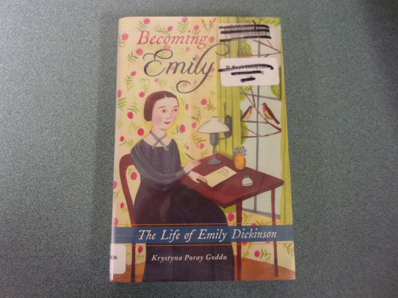 Becoming Emily: The Life of Emily Dickinson by Krystyna Poray Goddu (Ex-Library HC/DJ)
