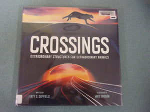 Crossings: Extraordinary Structures for Extraordinary Animals by Katy S. Duffield (Oversized Ex-Library HC/DJ)