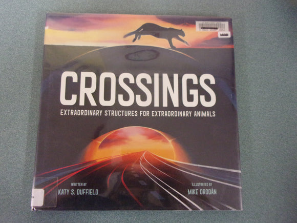 Crossings: Extraordinary Structures for Extraordinary Animals by Katy S. Duffield (Oversized Ex-Library HC/DJ)