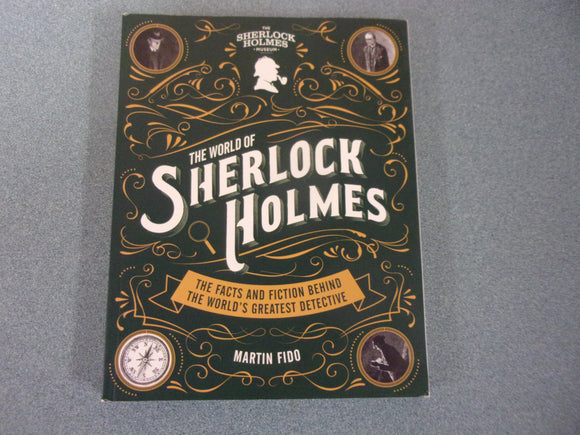 The World of Sherlock Holmes: The Facts and Fiction Behind the World's Greatest Detective by Martin Fido (HC)