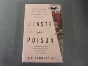 A Taste for Poison: Eleven Deadly Molecules and the Killers Who Used Them by Neil Bradbury Ph.D. (Ex-Library HC/DJ)