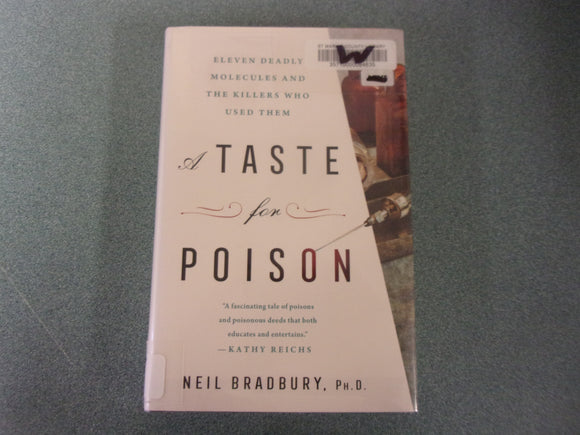 A Taste for Poison: Eleven Deadly Molecules and the Killers Who Used Them by Neil Bradbury Ph.D. (Ex-Library HC/DJ)