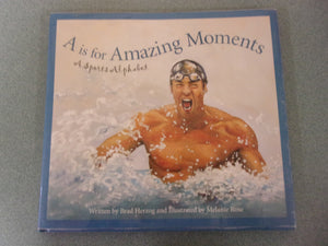 A is for Amazing Moments: A Sports Alphabet by Brad Herzog (HC/DJ)