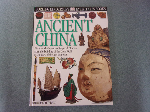 DK Eyewitness: Ancient China by Arthur Cortterell (HC)