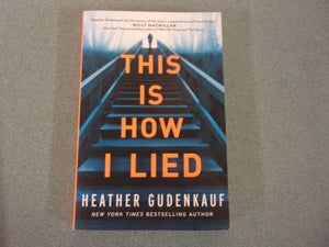 This Is How I Lied by Heather Gudenkauf (Trade Paperback)