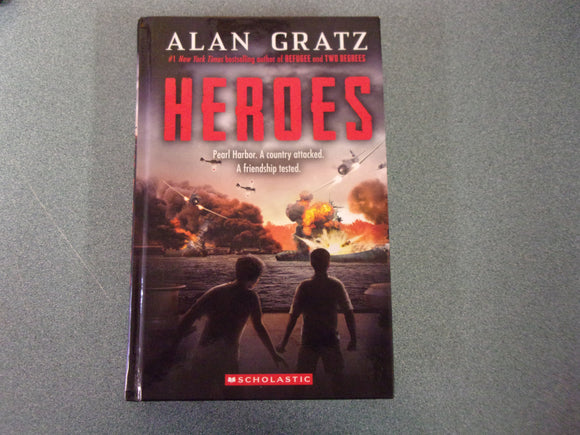 Heroes: Pearl Harbor. A Country Attacked. A Friendship Tested by Alan Gratz (HC)
