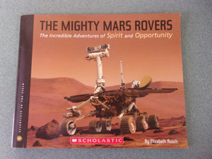 The Mighty Mars Rovers: The Incredible Adventures of Spirit and Opportunity by Elizabeth Rusch (Paperback)