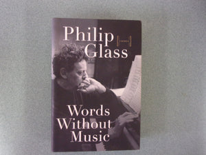 Words Without Music: A Memoir by Philp Glass(HC/DJ)