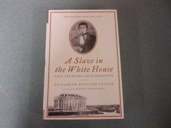 A Slave in the White House: Paul Jennings and the Madisons by Elizabeth Dowling Taylor (HC/DJ)