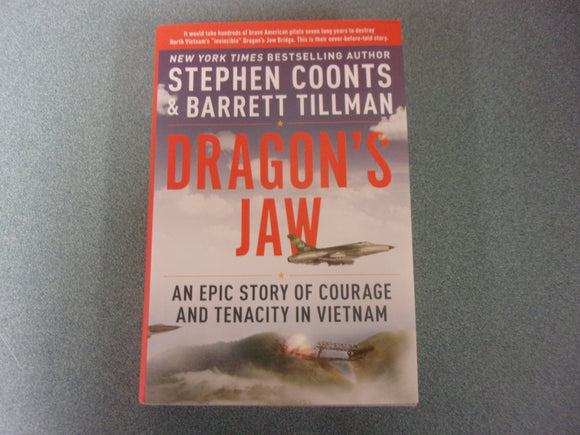 Dragon's Jaw: An Epic Story of Courage and Tenacity in Vietnam by Stephen Coonts and Barrett Tillman (HC/DJ)