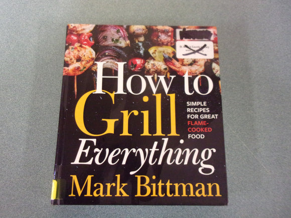 How To Grill Everything by Mark Bittman (Ex-Library HC)