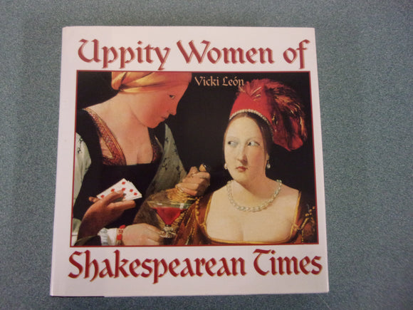 Uppity Women of Shakespearean Times by Vicki Leon (HC/DJ)