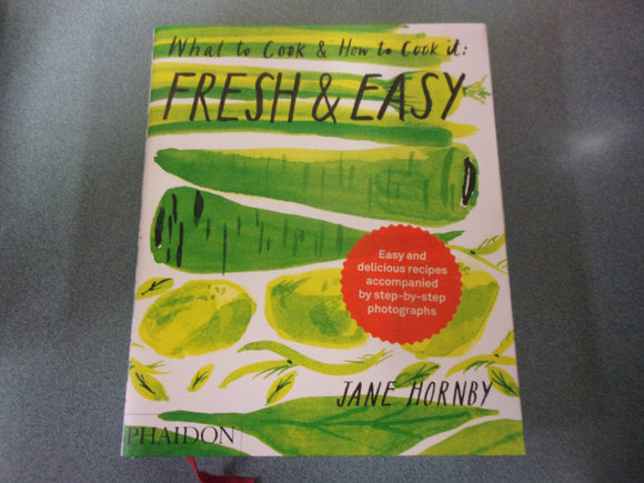 Fresh & Easy: What To Cook & How To Cook It by Jane Hornby (HC/DJ)