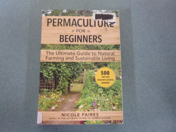 Permaculture for Beginners: The Ultimate Guide to Natural Farming and Sustainable Living by Nicole Faires (Ex-Library Paperback)