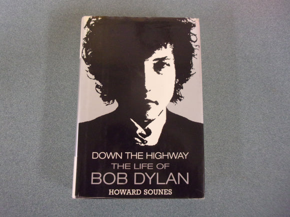 Down the Highway: The Life of Bob Dylan by Howard Sounes (HC/DJ)