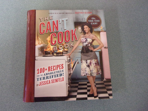 The Can't Cook Book: Recipes for the Absolutely Terrified! by Jessica Seinfeld (HC)