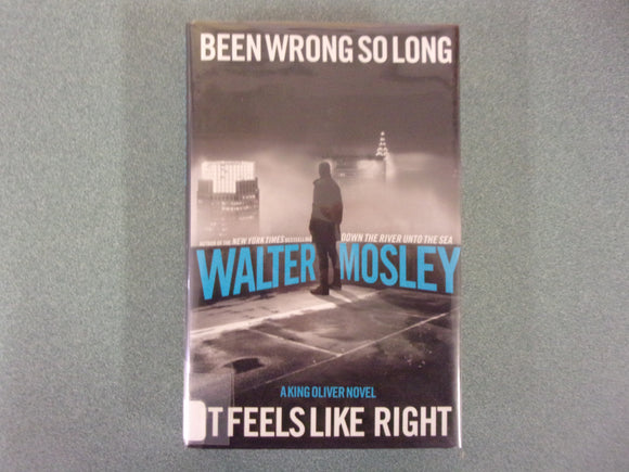 Been Wrong So Long It Feels Like Right: King Oliver, Book 3 by Walter Mosley (Ex-Library HC/DJ) 2025!