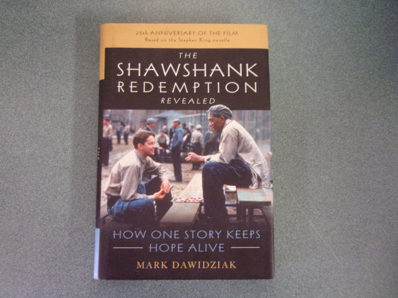 The Shawshank Redemption Revealed: How One Story Keeps Hope Alive by Mark Dawidziak (HC/DJ)