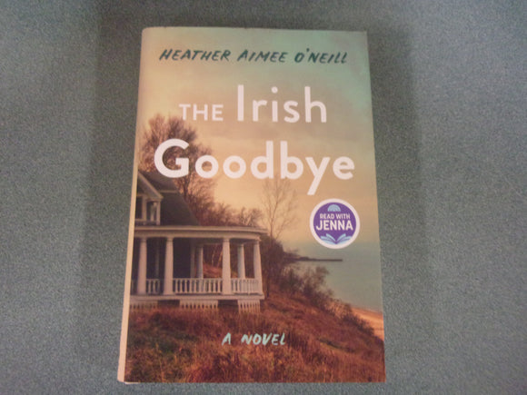 The Irish Goodbye: A Novel by Heather Aimee O'Neill (HC/DJ) 2025!