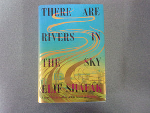There Are Rivers in the Sky: A Novel by Elif Shafak (HC/DJ) 2024 ...